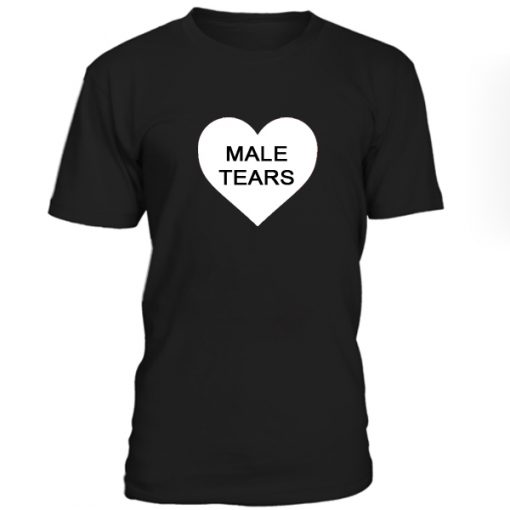 Love Male Tears Tshirt