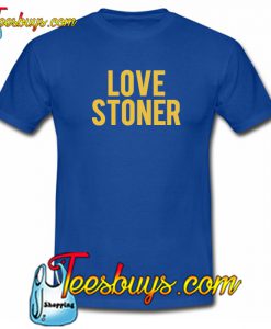 Love Stoner T-Shirt