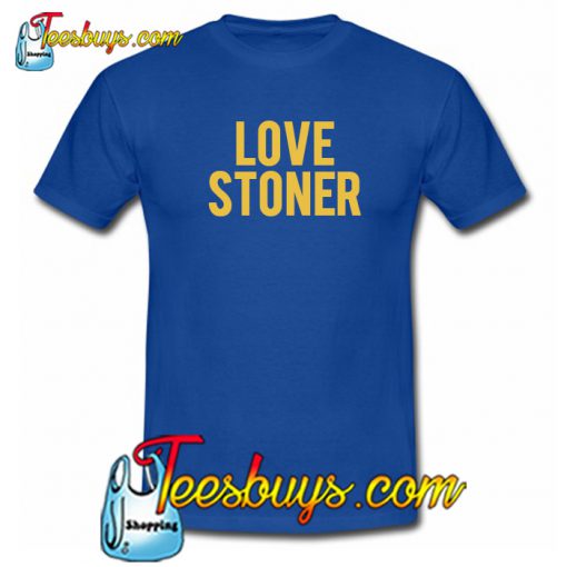 Love Stoner T-Shirt