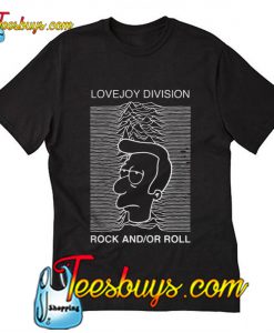 Lovejoy division Rock and or Roll T-Shirt