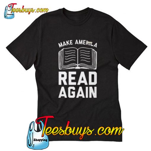 Make America Read Again T-Shirt