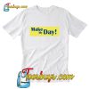 Make My Day T Shirt
