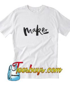 Maker T-Shirt