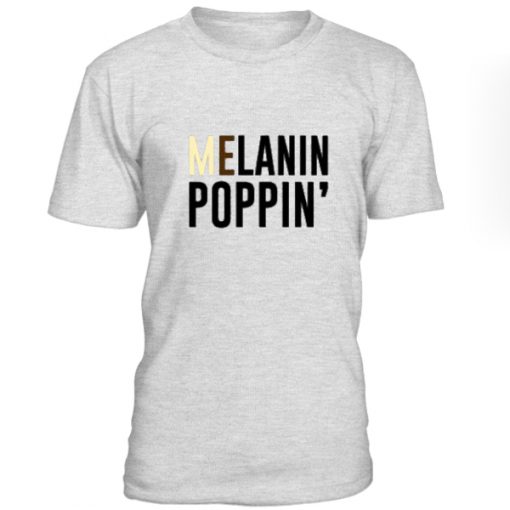 Melanin Poppin Tshirt