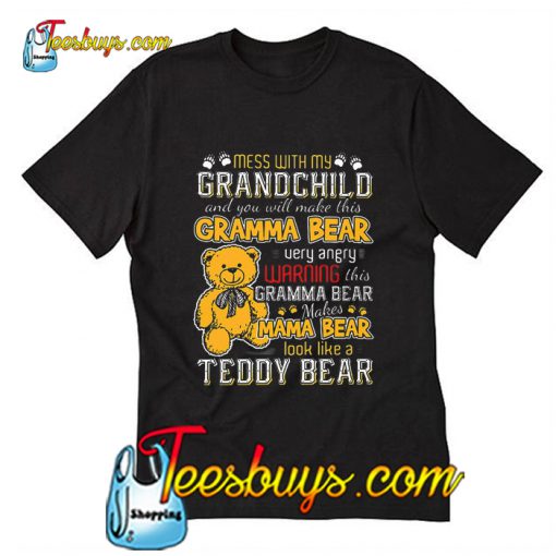 Mess With My Grandchild And You Will Make This Gramma Bear T-Shirt