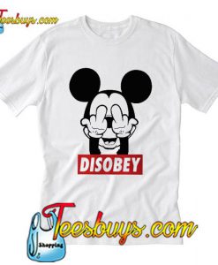 Mickey Mouse Disobey T Shirt