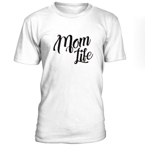 Mom Life Tshirt