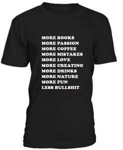 More Books More Passion More Coffee More Mistakes Quotes Tshirt