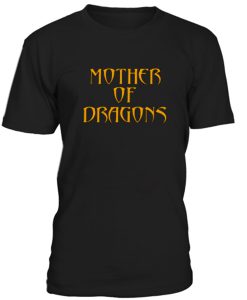 Mother Of Dragon Tshirt