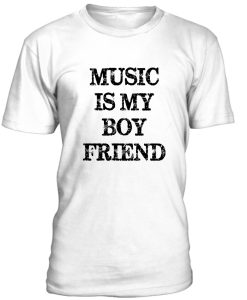 Music Is My Boy Friend White T Shirt