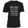 My Dad Has The Awesome Daughter Tshirt