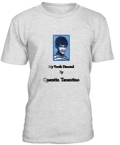 My Youth Directed By Quentin Tarantino Tshirt