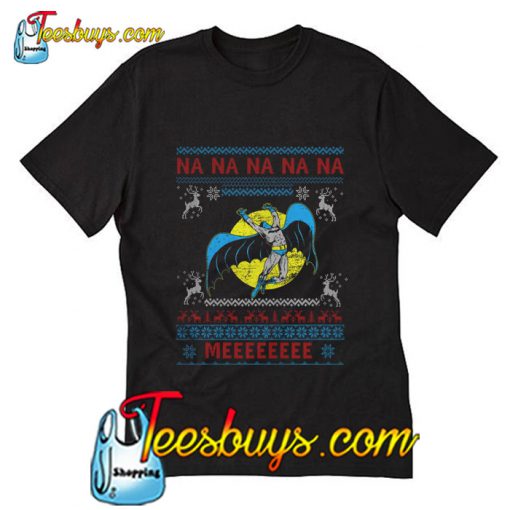 Nananana meeeeeeee christmas 2018 T-Shirt