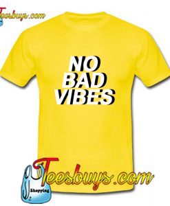 No Bad Vibes T-Shirt