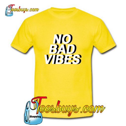 No Bad Vibes T-Shirt