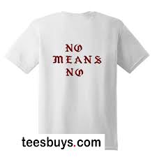 No Means No T Shirt BACK