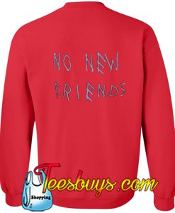 No new friends Sweatshirt