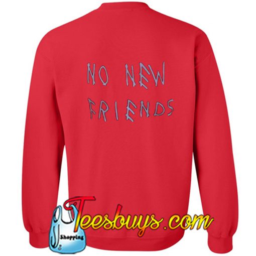 No new friends Sweatshirt