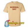 Normal Day T-Shirt