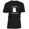 Not A Ghost Just Dead Inside Tshirt