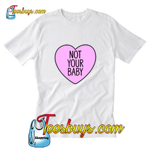 Not Your Baby Shirt