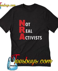 Not real activists T-Shirt