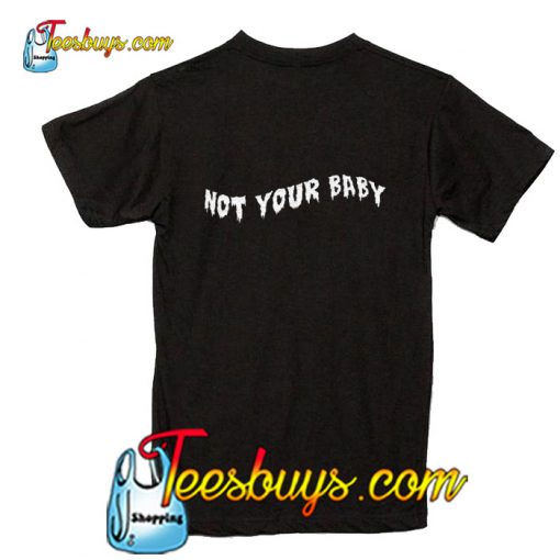 Not your baby TShirt