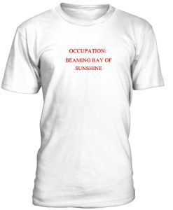 Occupation Beaming Ray Of Sunshine Tshirt