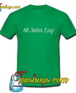 Oh Teebee Lay T Shirt