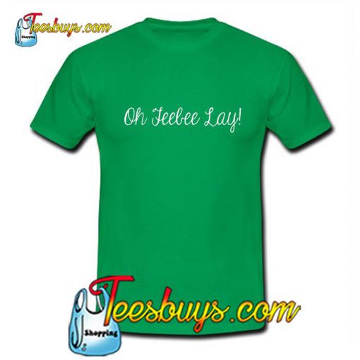 Oh Teebee Lay T Shirt