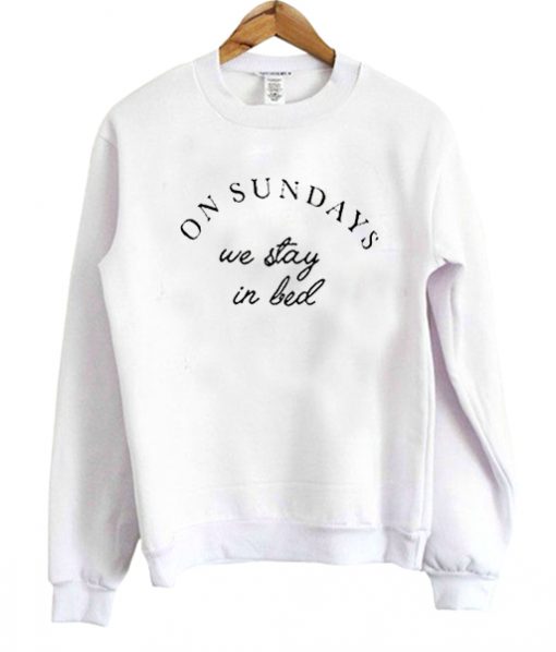 On sundays we stay in bed Sweatshirt