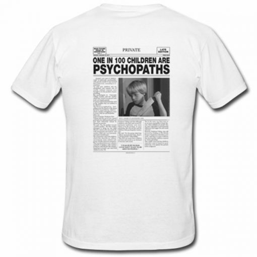 One In 100 Children Are Psychopaths Tshirt Back