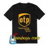 Otp Shipping Anything Anywhere Anytime T-Shirt
