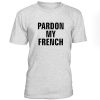 Pardon My French Tshirt