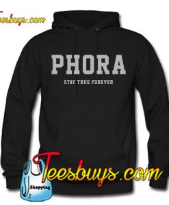 Phora Stay true Forever Hoodie