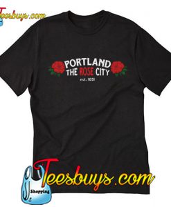 Portland rose T-Shirt