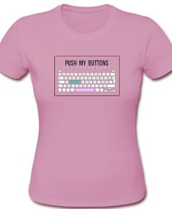 Push My Buttons T shirt