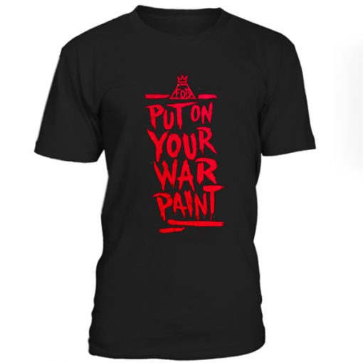 Put On Your War Paint FOB Tshirt