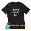 Ready Steady Go T-Shirt