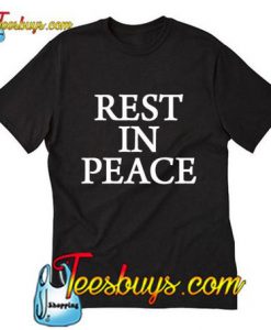 Rest In Peace T-Shirt