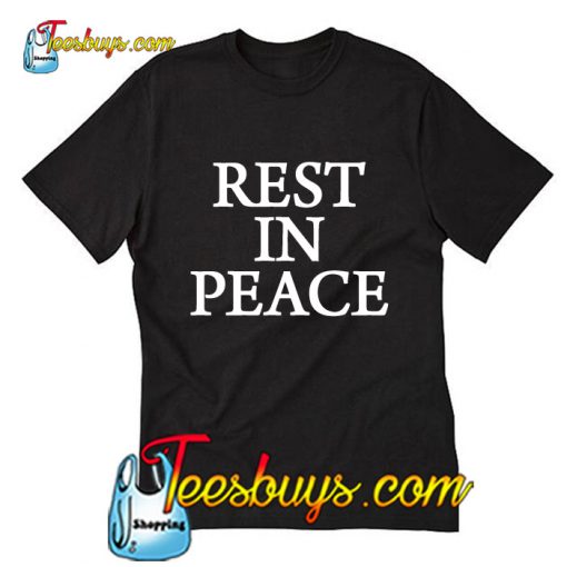 Rest In Peace T-Shirt