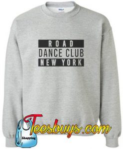 Road Dance Club New York Sweatshirt