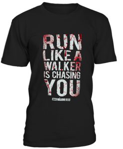 Run Like A Walker Is Chasing You Tshirt