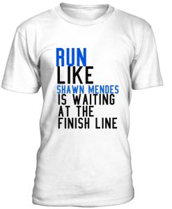 Run Like Shawn Mendes Is Waiting Tshirt