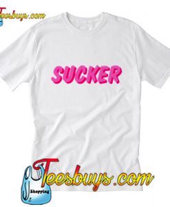 SUCKER T-Shirt