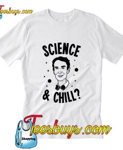 Science & Chill T Shirt