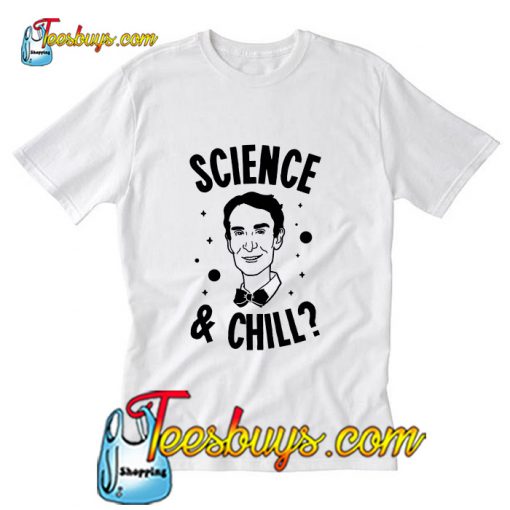 Science & Chill T Shirt