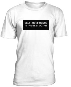 Self Confidence Is The Best Outfit T shirt