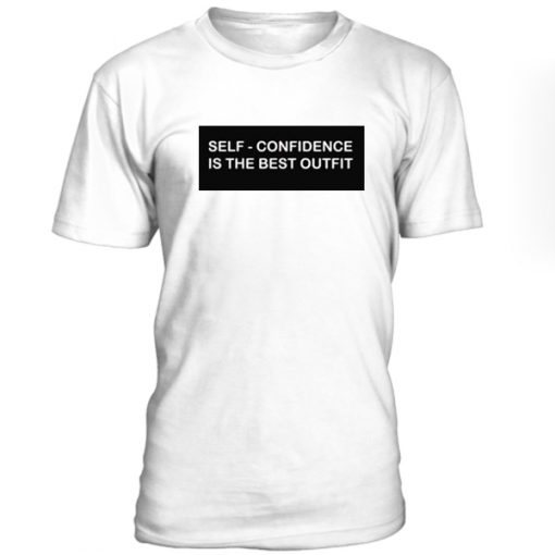 Self Confidence Is The Best Outfit T shirt