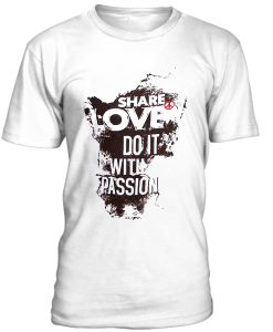 Share Love Do It With Passion Tshirt